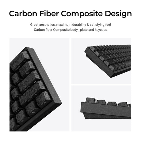 Great aesthetics, maximum durability & satisfying feel Carbon fiber Composite body, plate and keycaps